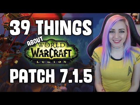 39 Things About Patch 7.1.5 | World of Warcraft | 39 Things | TradeChat
