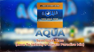 Aqua - Turn Back Time (Love To Infinity's Classic Paradise Mix)