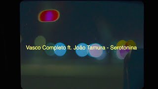 Vasco Completo - Serotonina ft. João Tamura