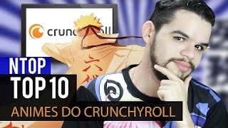TOP 10 ANIMES Mais POPULARES do CRUNCHYROLL - Ntop | ANIME UNITED