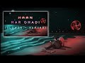 Haan Har Ghadi 💫 Slowed + Reverb || Beautiful Lofi Music ||