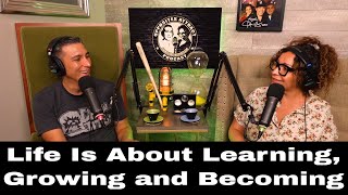Life Is About Learning, Growing and Becoming