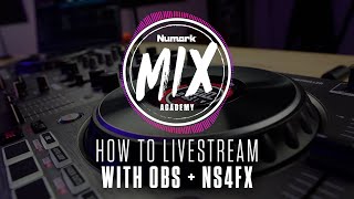 Livestreaming Your DJ Sets with the Numark NS4FX, OBS, and @SeratoHQ | Numark Mix Academy