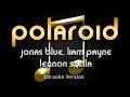 Jonas Blue, Liam Payne, Lennon Stella - Polaroid (Karaoke) ♪