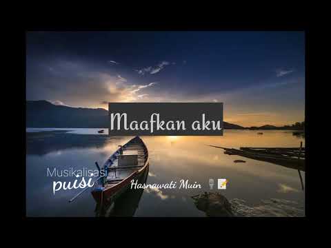 Maafkan aku // musikalisasi puisi