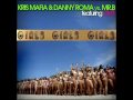 KRIS MAFIA & DANNY ROMA vs Mr.B - Girl girl girl /
