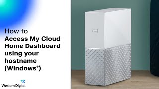How To Access The My Cloud Home Dashboard Using Your Hostname Windows
