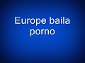Europe baila full video xx