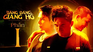 Băng Đảng Giang Hồ Phần 1 Anh Em Phim Phim Hành Động Hay Nhất Việt Nam Băng Đảng Giang Hồ
