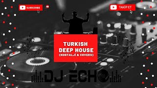 Türkçe Deep House (Nostalji & Covers) / Turkish Deep House & Vocal House Set - M