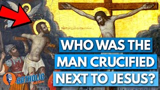 Who Was The Man Crucified Next To Jesus? | The Catholic Talk Show