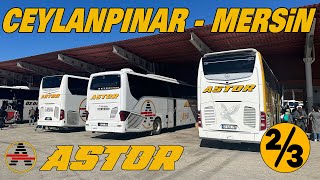 Astor Seyahat Ceylanpinar - Mersi̇n Otobüs Yolculuğu 2.Bölüm