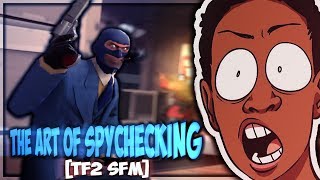 SPY IS OVERPOWERED | "THE ART OF SPYCHECKING" (TF2 SFM REACTION)