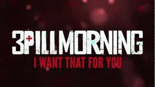 Watch 3 Pill Morning I Want That For You video