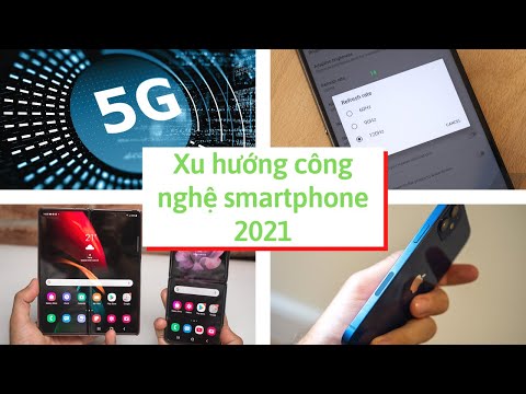 Đâu sẽ là xu hướng smartphone 2021: 5G, 120Hz, màn hình gập, còn gì nữa?