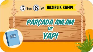 Parçada Anlam ve Yapı 📚 5'ten 6'ya Hazırlık Kampı #2023