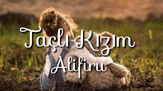 Alifiru - Taçlı Kızım (Sözleri/Lyrics)