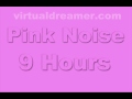 Pink Noise : 9 Hour Long Background Noise for Sleep