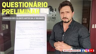 QUESTIONÁRIO PRELIMINAR - CONHEÇA SEU CLIENTE ANTES DA 1ª REUNIÃO