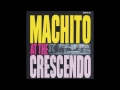 FRANK "MACHITO" GRILLO: Machito At The Crescendo. (Álbum).