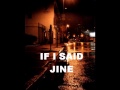 Jine - If i said