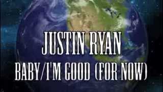 Watch Justin Ryan Im Good for Now video