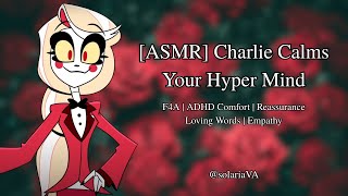 Asmr Charlie Calms Your Hyper Mind Hazbin Hotel Charlie X Listener F4A Adhd Comfort