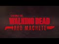 CHASING THE WALKING DEAD: Red Machete