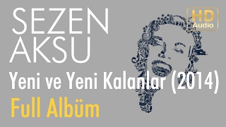 Sezen Aksu Yeni Ve Yeni Kalanlar 2014 Full Albüm Official Audio Sezen Aksu Yeni Ve Yeni Kalanlar 2014 Full Albüm Official Audio