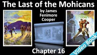 Chapter 16 - The Last of the Mohicans by James Fenimore Cooper