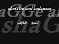 shaGGe and sudanese لسه خايف