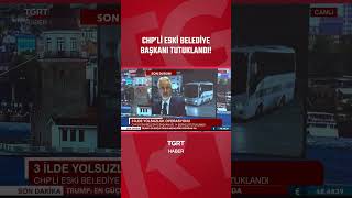 Chpli Eski Belediye Başkanı Tutuklandı