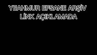 YEAHMUR +18 EFSANE ARŞİVİ LİNK AÇİKLAMADA