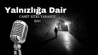 Yalnızlığa Dair Cahit Sıtkı Tarancı Şiiri