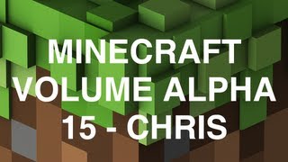 Minecraft Volume Alpha - 15 - Chris