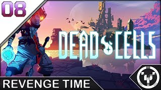 REVENGE TIME | Dead Cells | 08