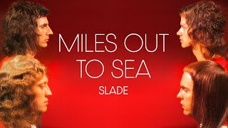 Watch Slade Miles Out To Sea video
