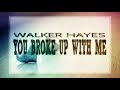 Walker Hayes - You Broke Up with Me (Lyric Video) Mp3