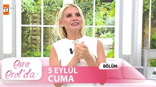 Esra Erolda 5 Eylül 2025 Tek Parça