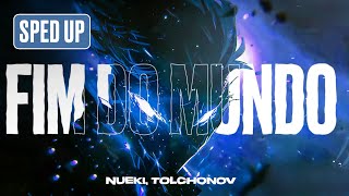 Nueki, Tolchonov - Fim Do Mundo (Sped Up)