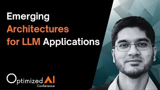 Emerging Architectures for LLM Applications - Raja Iqbal