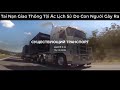 Tai Nạn Giao Thông Tội Ác Lịch Sử Do Con Người Gây Ra