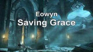 Watch Eowyn Saving Grace video