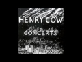 Henry Cow - Beautiful As The Moon; Terrible As An Army With Banners (Live) - 1/2