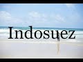 How To Pronounce Indosuez🌈🌈🌈🌈🌈🌈Pronunciation Of Indosuez