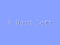 A Hard Left Video