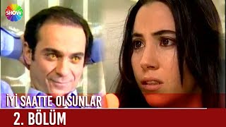 İyi Saatte Olsunlar 2. Bölüm