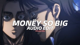 Monëy so big - Yeat『edit audio』