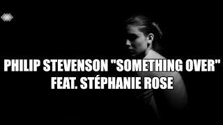 Philip STEVENSON - "Something over" feat. Stéphanie ROSE - https://www.phst-music.com Popmusic
