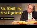 Saç Dökülmesi Nasıl Engellenir? | Prof. İbrahim Saraçoğlu